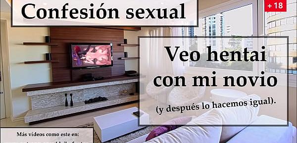  Veo hentai y hago lo mismo con mi novio. Audio español.